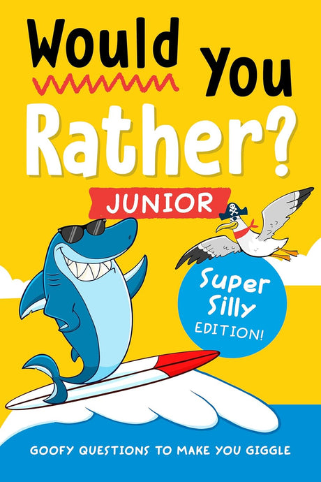 Would You Rather Junior Super Silly Edition