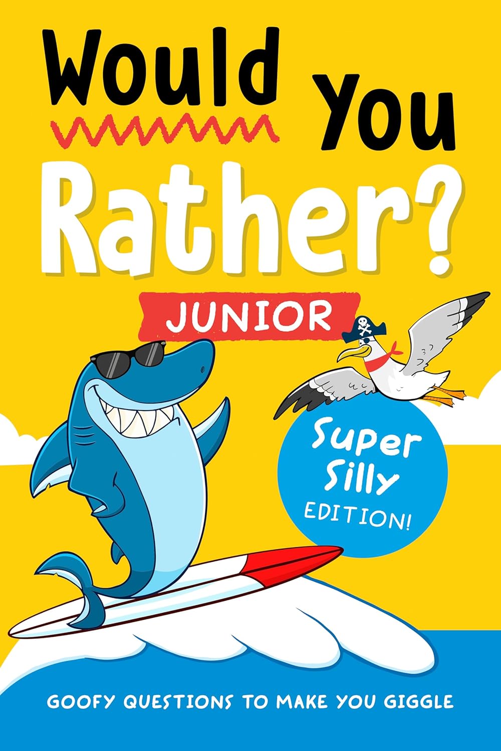 Would You Rather Junior Super Silly Edition